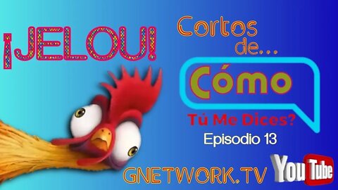 Cortos de Cómo Tú Me Dices? Ep. 13