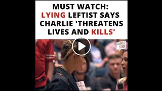 Must Watch: Lying Leftist Says Charlie 'Threatens Lives and Kills'