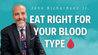 Eat Right for Your Blood Type! w/ John Richardson Jr.