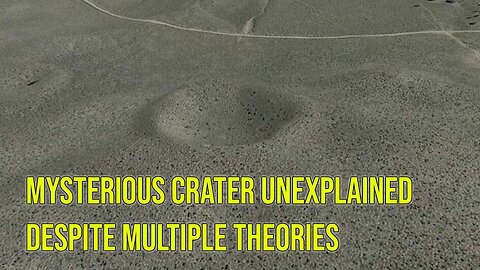 Mysterious crater unexplained, despite multiple theories