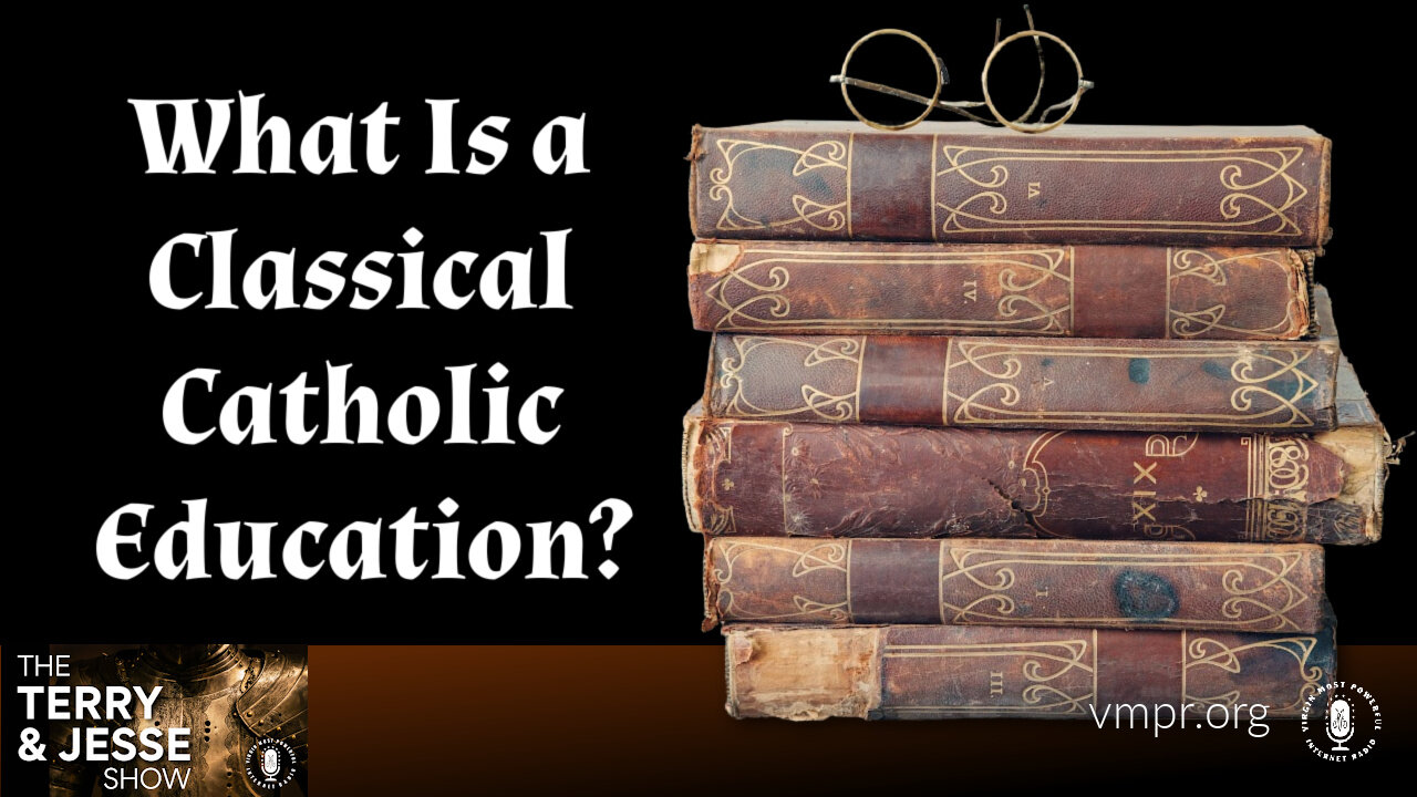 28 Jul 23, The Terry & Jesse Show: What Is a Classical Catholic Education?