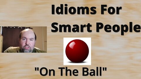 English Idioms: On The Ball