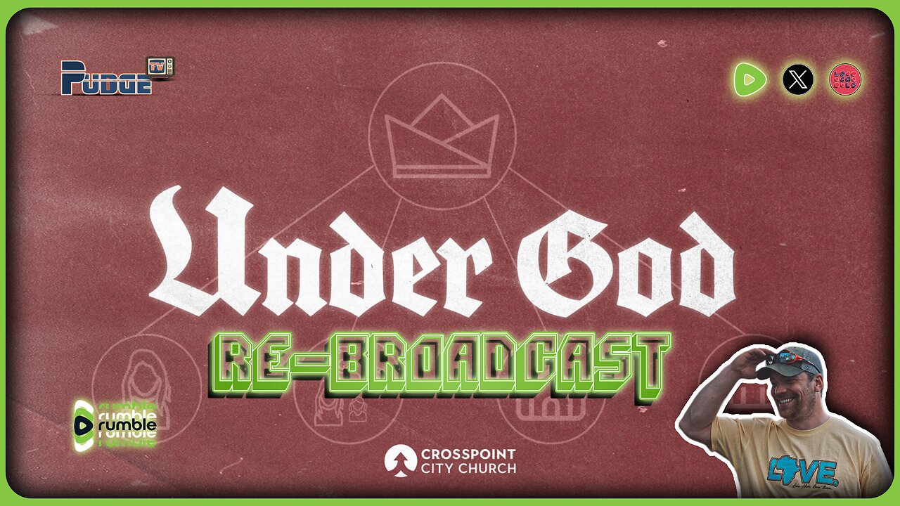 🟣 Under God Ep 3 "The Church” | Crosspoint City Church on Rumble | PudgeTV Re-Broadcast