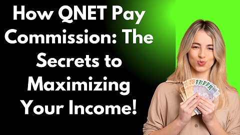 How QNET Pay Commission: The Secrets to Maximizing Your Income!