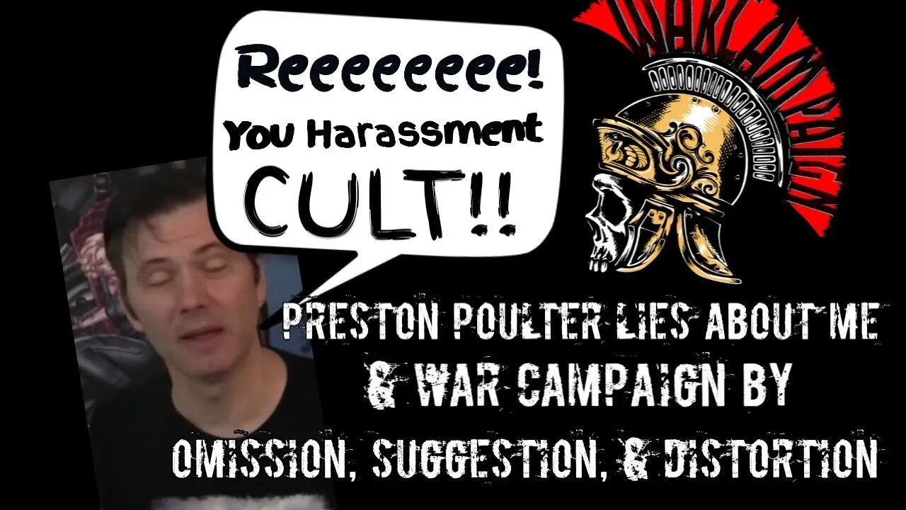 Preston Poulter Lies About Me & War Campaign by Omission, Suggetion, & Distortion