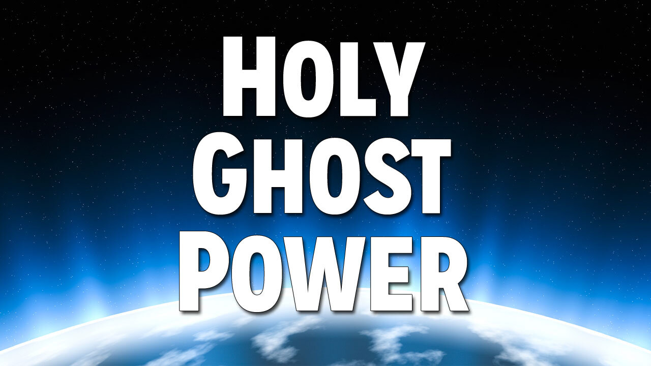 Operating in the Spirit Realm Part 6: Holy Ghost Power