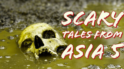 Scary Tales from Asia 5 - The Philippines and Japan