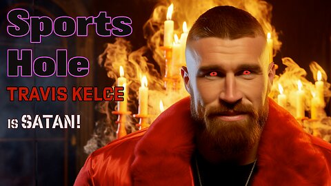 Travis Kelce is Satan