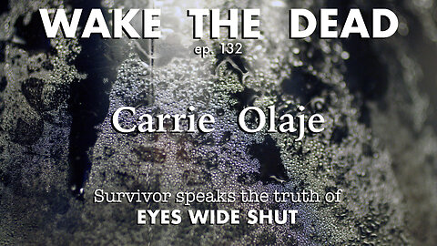 WTD ep.132 Carrie Olaje 'survivor speaks the truth of Eyes Wide Shut'