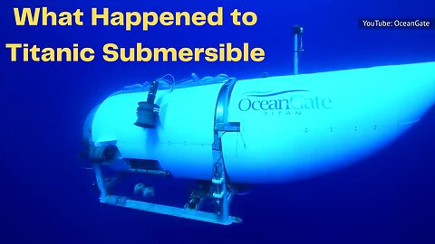 What Happened to Titanic Submersible