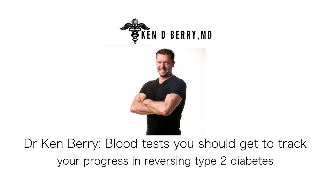 Ken Berry: Blood tests you should get to track your progress in reversing type 2 diabetes