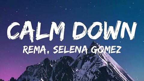 Rema, Selena Gomez - Calm Down - Lyrics