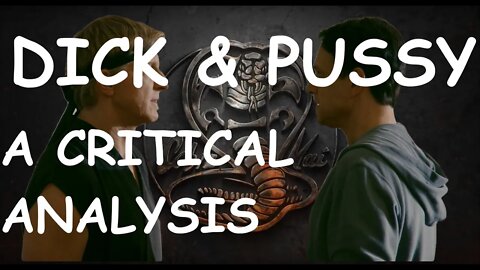 Cobra Kai Analysis | Dicks and Balls