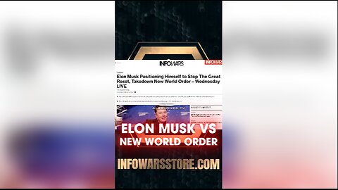 Alex Jones Was Right, Elon Musk Positioning Himself To Stop The Great Reset, Take Down The New World Order - 12/22/21