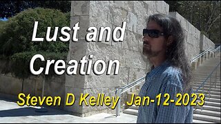 TCR#1007_STEVEN_D_KELLEY_#449_JAN_12_2023_Lust & Creation