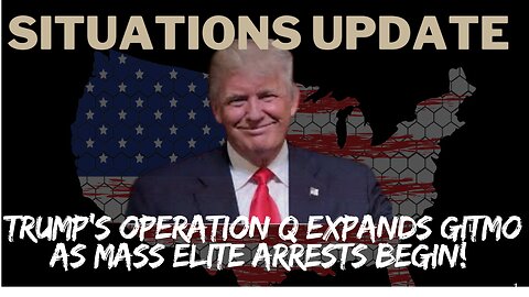 Situation Update: Trump’s Operation Q Expands GITMO as Mass Elite Arrests Begin!! Dec 2024