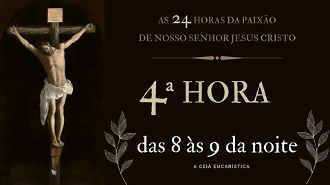 4ª Hora da Paixão de Nosso Senhor Jesus Cristo #litcatolica