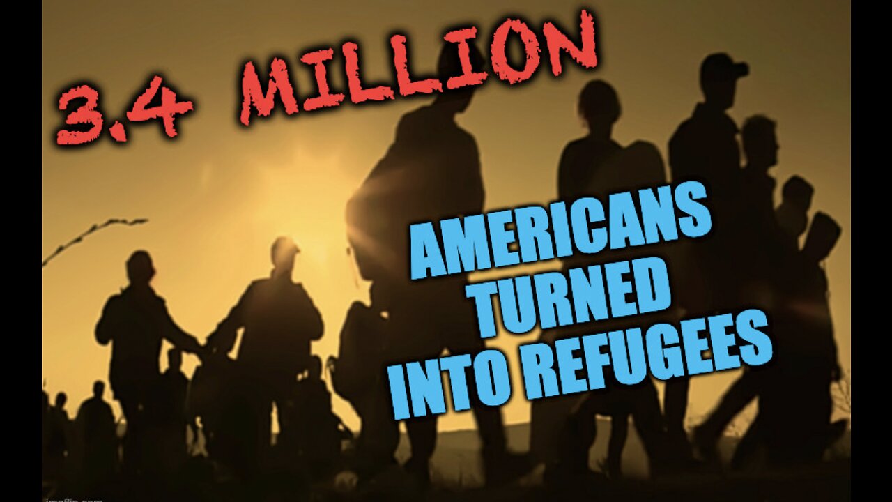 3.4 Million Americans Become Refugees!