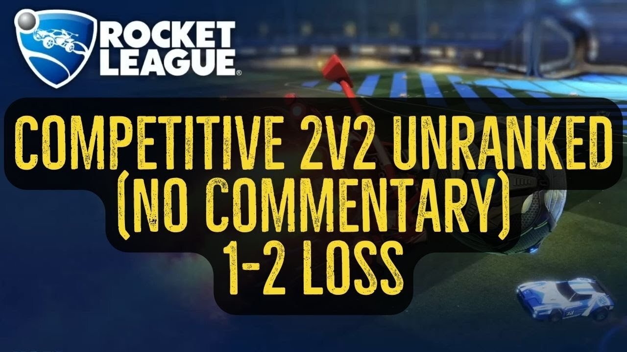 Let's Play Rocket League Gameplay No Commentary Competitive 2v2 Unranked 1-2 Loss