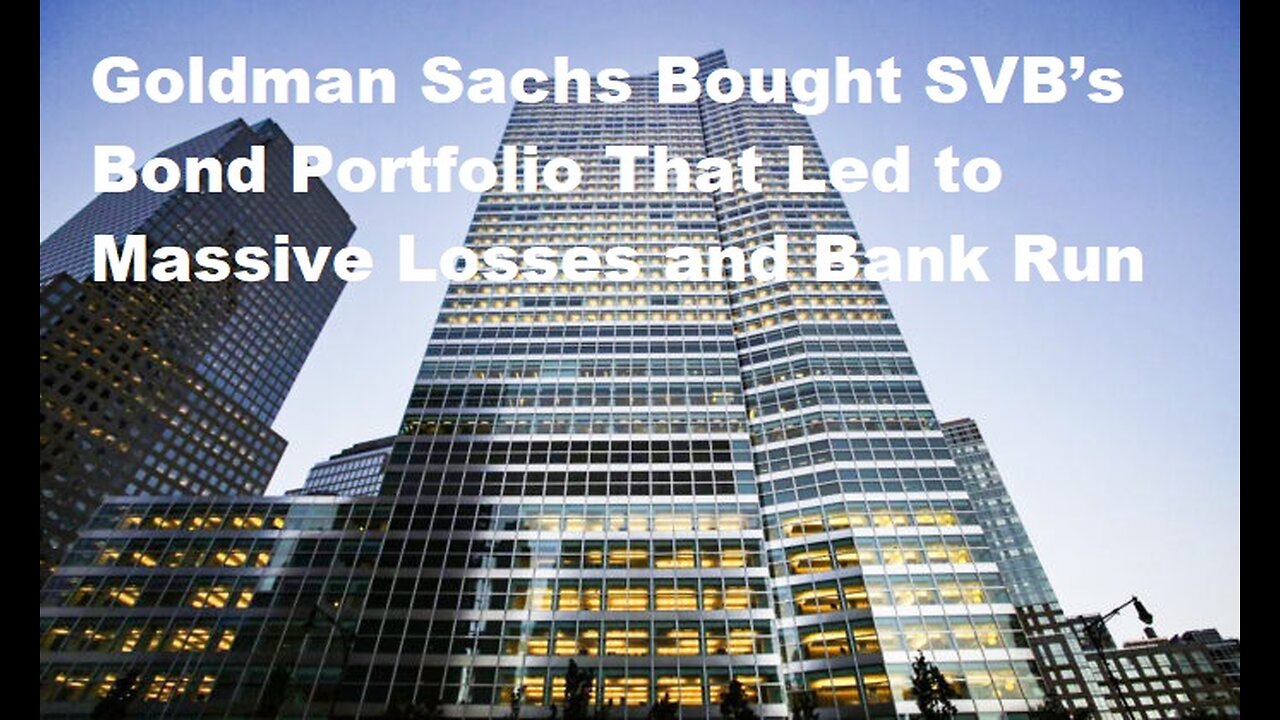 Goldman Sachs Bought SVB’s Bond Portfolio That Led to Massive Losses and Bank Run