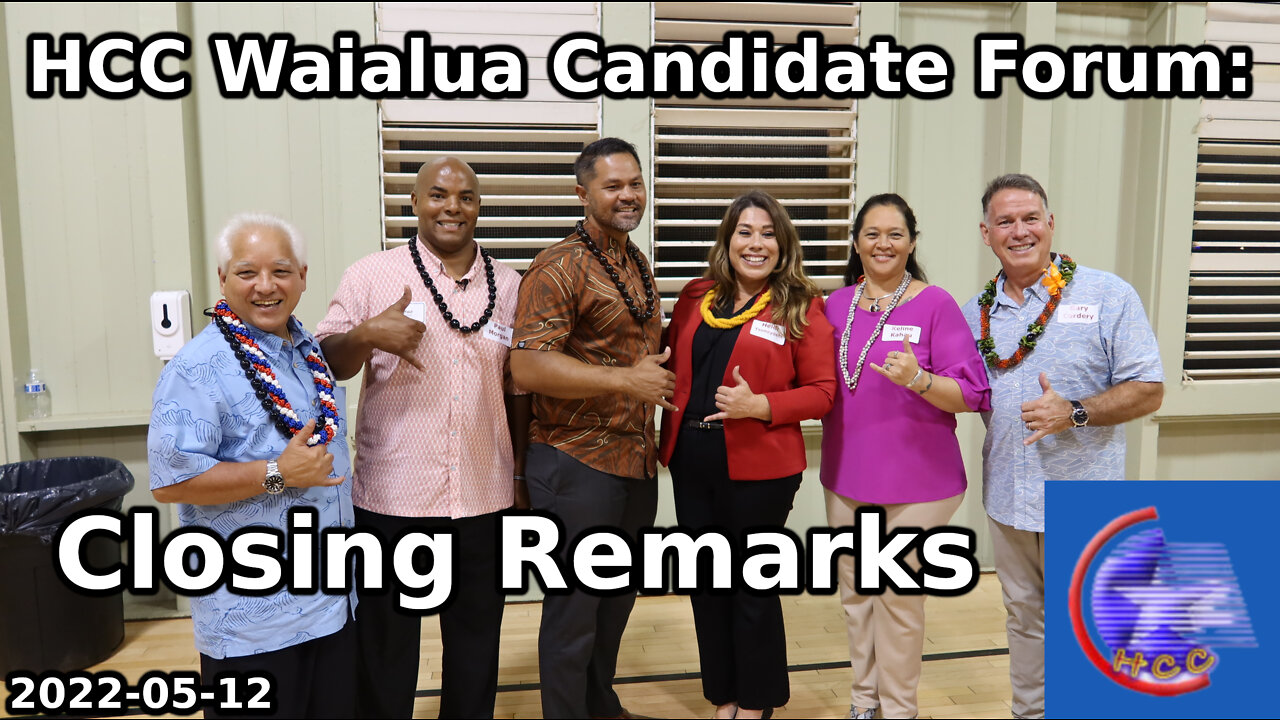 HCC Waialua Candidate Forum: Closing Remarks