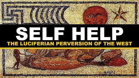 SELF HELP: THE LUCIFERIAN PERVERSlON OF THE WEST w/ David Gosselin [Live at 3PM PST]