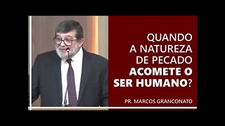 Quando a natureza de pecado acomete o ser humano? - Pr. Marcos Granconato