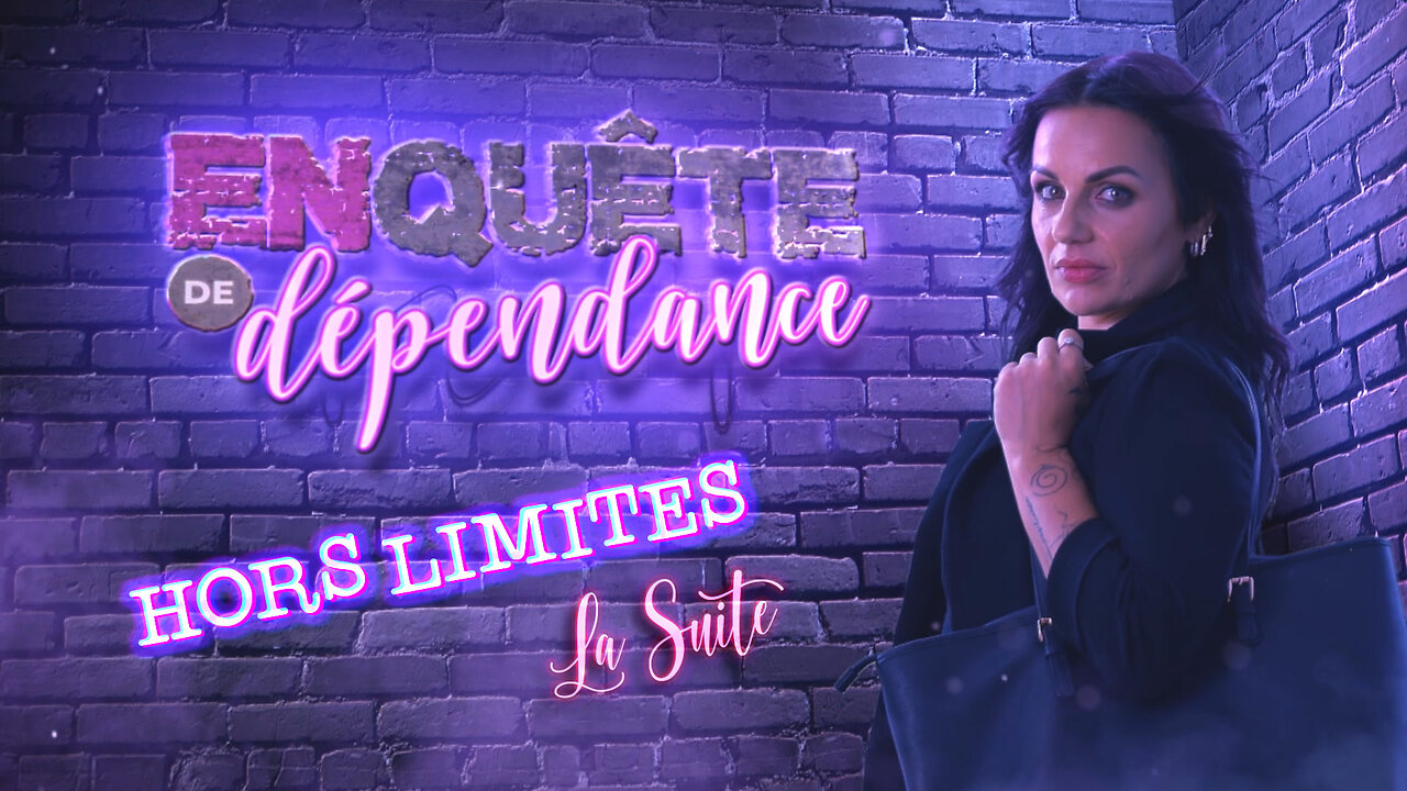 Hors Limites - La suite | Enquête de Dépendance sur malibertv.tv