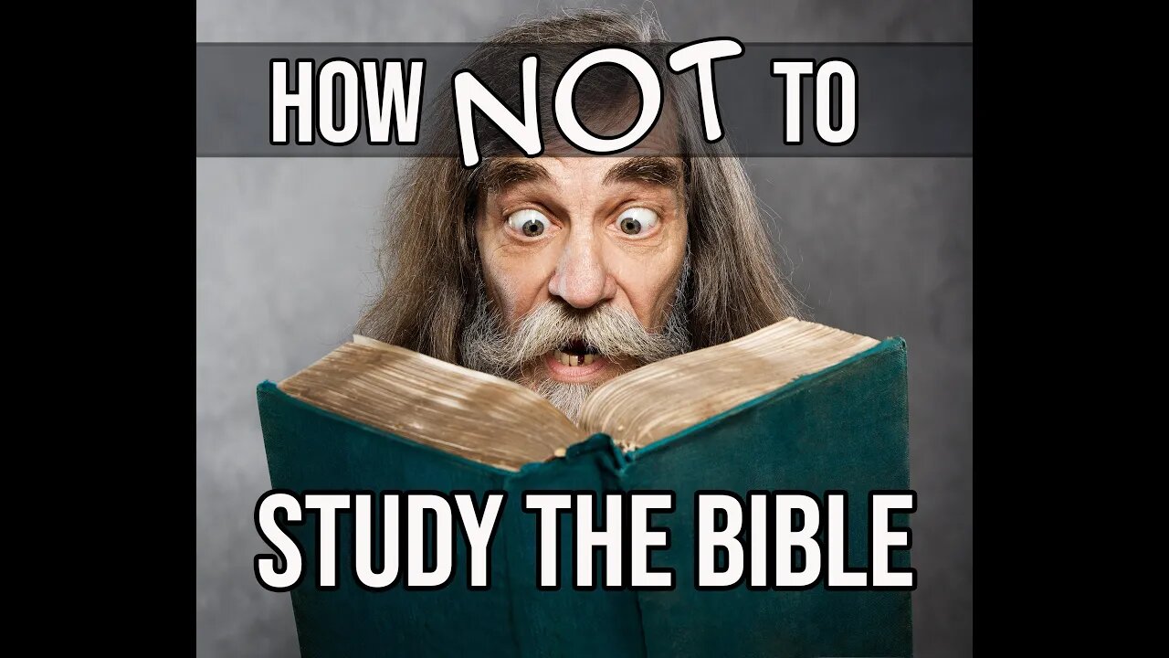 How NOT to study the Bible