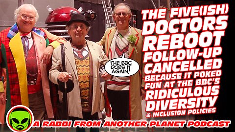 Doctor Who: The Five(ish) Doctors Reboot II Cancelled as It Took The Piss Out of The BBC's Diversity