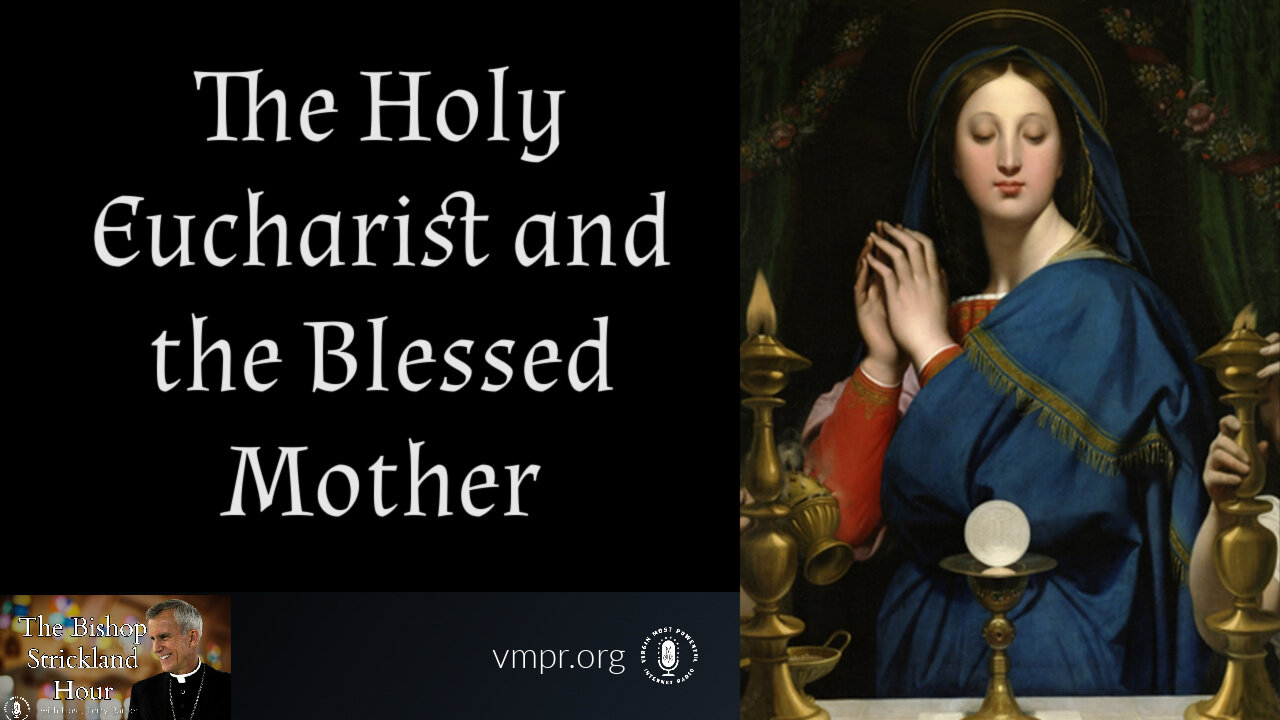 05 Dec 23, The Bishop Strickland Hour: The Holy Eucharist and the Blessed Mother