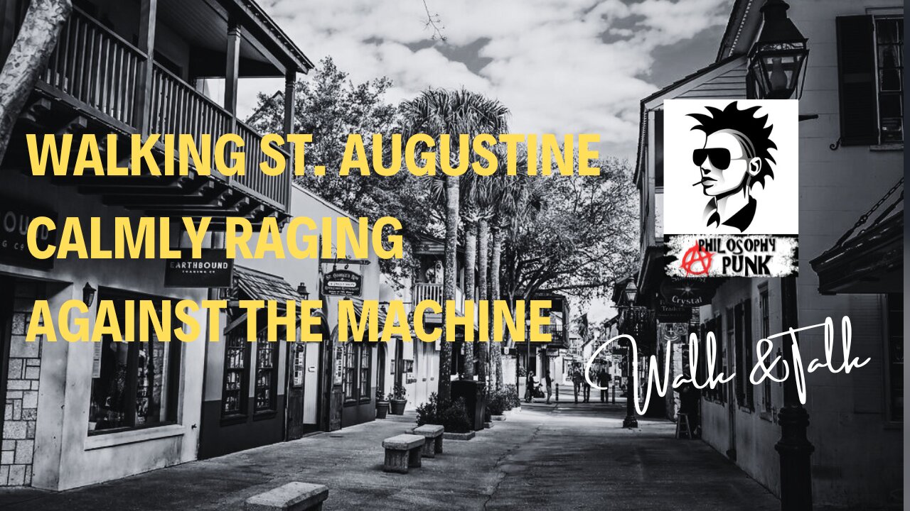 WALKING ST. AUGUSTINE while Calmly Raging Against the Machine