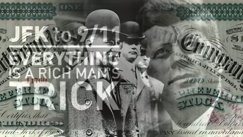 JFK to 911 - Everything Is a Rich Man’s Trick -- Full Documentary