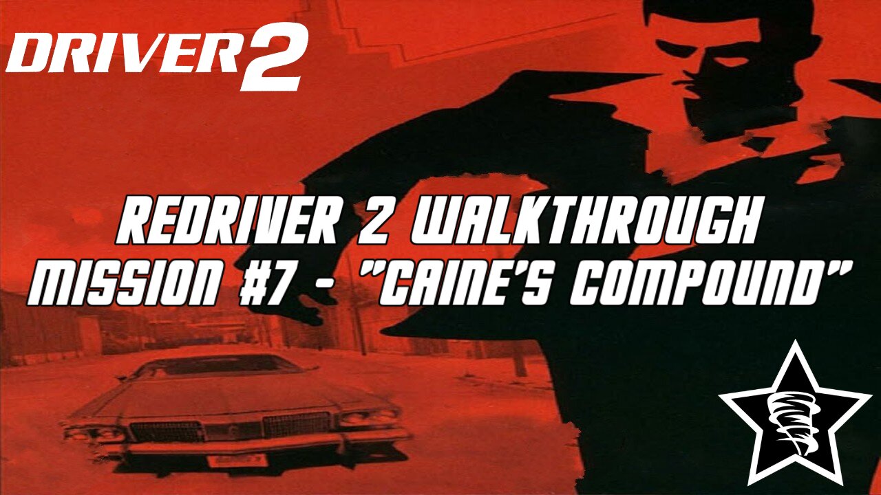 Driver 2 - Redriver 2 Walkthrough - Mission #7 - "Caine's Compound"