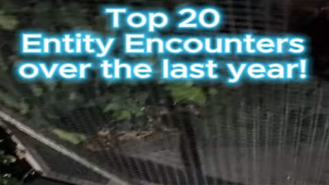 Top 20 Entity Encounters Captured Over The Last Year!