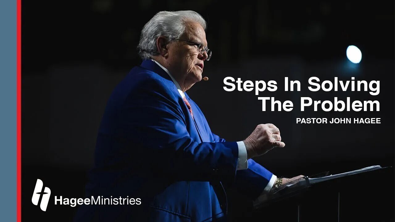 Pastor John Hagee - "Steps in Solving the Problem"