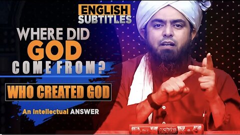 [ENGLISH] Where did GOD come from? Who created GOD ? Best Answer By@Engineer Muhammad Ali Mirza.