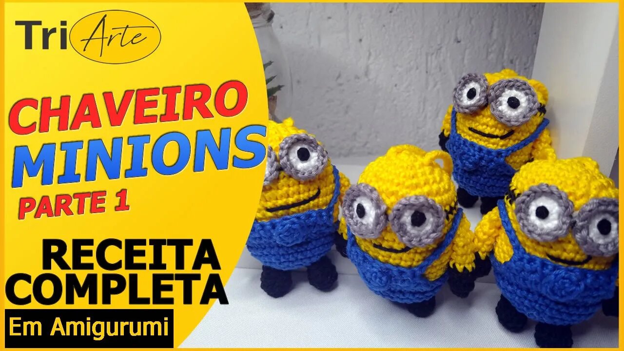 CHAVEIRO AMIGURUMI | MINIONS | PARTE 1/2