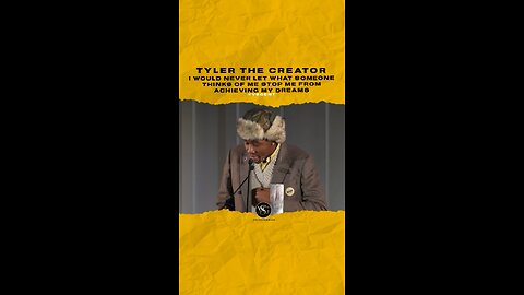 #tylerthecreator I wont ever let what some1 thinks of me 🛑 me from achieving my dreams.🎥 @wsj