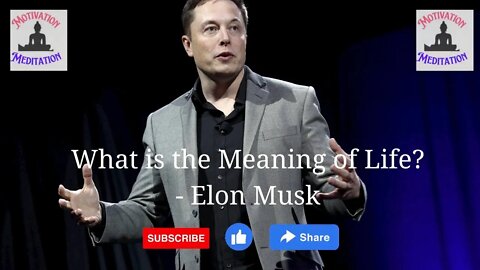 Elon Musk: What is the Meaning of Life ?