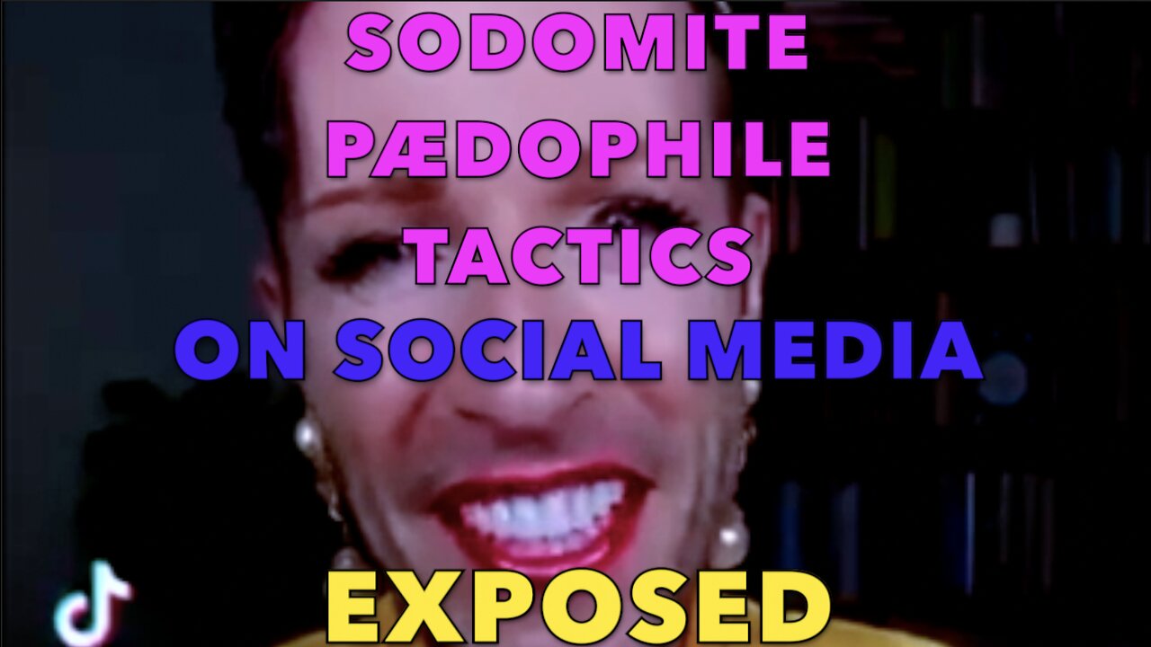 SODOMITE PÆDOPHILE TACTICS ON SOCIAL MEDIA EXPOSED