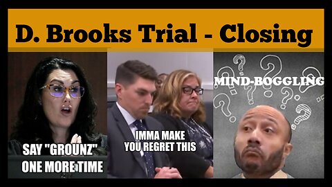 D Brooks Trial - Closing Statements and Verdict Watch