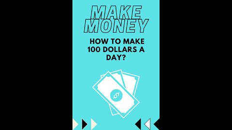 How to make 100 dollars a day?