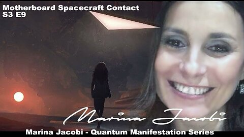 Season 3 - Quantum Manifestation - Marina Jacobi S3 E9 Motherboard Spacecraft Contact