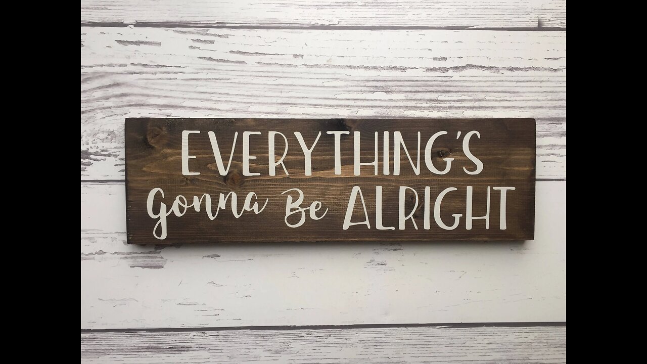 Everything Is Gonna Be Alright