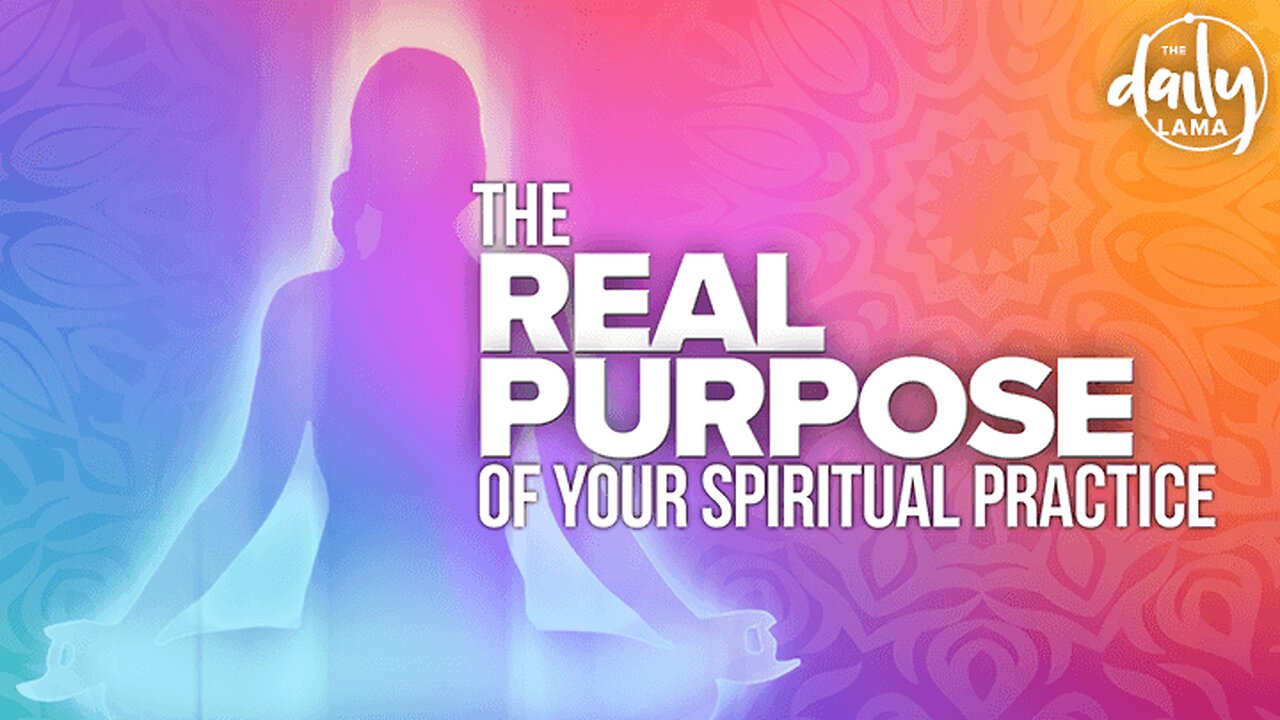 The Real Purpose of Your Spiritual Practice
