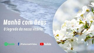 MANHÃ COM DEUS 02 NOV - O SEGREDO DA NOSSA VITÓRIA