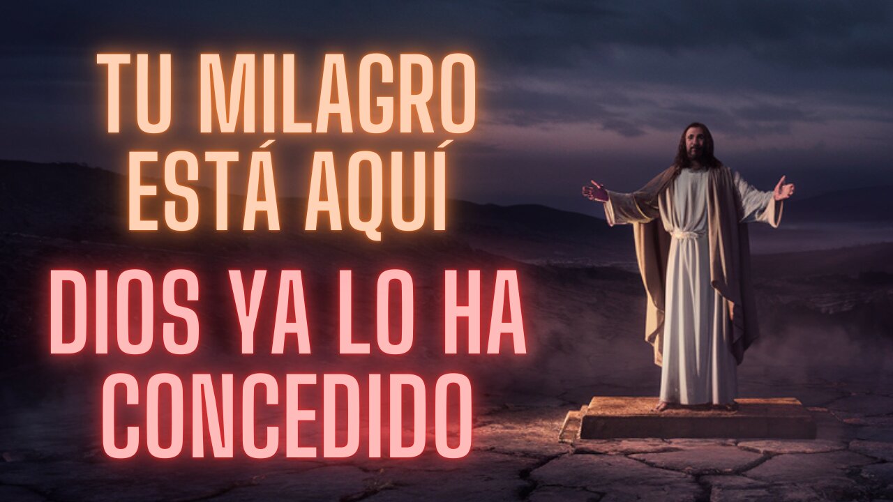 RECIBE TU MILAGRO: DIOS DICE QUE YA ES TUYO