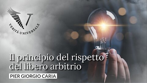 Il principio del rispetto del libero arbitrio - Pier Giorgio Caria