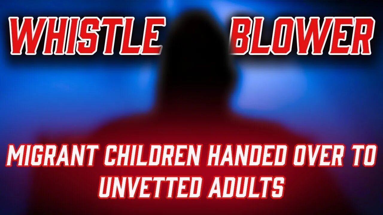 WHISTLEBLOWER EXPOSES: Migrant Children Handed Over To Unvetted Adults